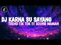 Download Lagu DJ KARNA SU SAYANG SLOW TIK TOK SOUND MAMAN FVNDY TERBARU 2023