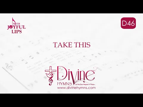 Download MP3 Take This All Of You Song Lyrics | D46 |  With Joyful Lips Hymns | Divine Hymns