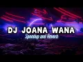 Download Lagu DJ JOANA WANA SPEEDUP AND REVERB 🎵