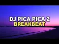 DJ Pica Pica 2 Breakbeat | PICA PICA 2 2025 DJ OCAAAK x RESTU JEJE [BANG REDI 599]