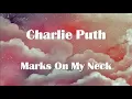 Download Lagu Charlie Puth - Marks On My Neck Lyrics