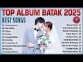 Download Lagu Lagu Batak Terbaru 2025 Terpopuler Saat Ini || Full Album Batak Terhits Enak Didengar Bikin Baper