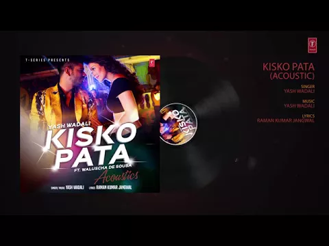 Download MP3 Kisko Pata Acoustics Full Audio Song   Yash Wadali   Latest Hindi Song 2017   T Series   YouTube