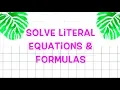 Solve Literal Equations and Formulas HW