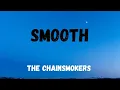 Download Lagu The Chainsmokers - Smooth lyrics 