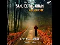 Sanu Ek Pal Chain - LoFi Mix (Radio Edit)