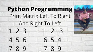 Python Print a matrix in alternate manner left to right then right to left interview coding