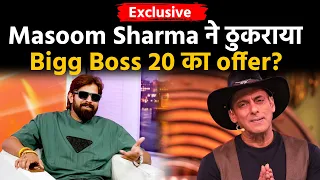 Masoom Sharma ने इस वजह से Bigg Boss 20 के ऑफर को किया REJECT | Exclusive Interview
