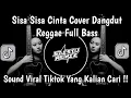 Lagu SISA SISA CINTA COVER DANGDUT REMIX FULL BASS PALING ENAK🔥🔥