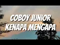 Lagu COBOY JUNIOR - Kenapa Mengapa (Lirik)