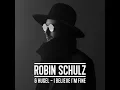 I Believe I'm Fine - Robin Schulz & HUGEL
