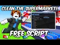 FREE NEW CLEAN THE SUPERMARKET SCRIPT 2026 AUTO CLEAN AUTO FARM AUTO UPGRADE NO KEY