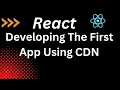 Difference between CDN And Create React App Developing The First App Using CDN