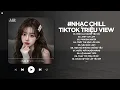 Lagu Nhạc Chill TikTok Triệu View - Những Bản Lofi Buồn Hay Nhất Hiện Nay - Nhạc Lofi Chill Buồn 2025