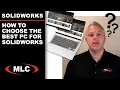 How to Choose the Best PC for SOLIDWORKS Webinar