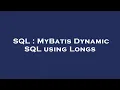 SQL MyBatis Dynamic SQL using Longs