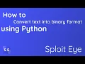 How to convert Text to Binary using Python - Sploit Eye