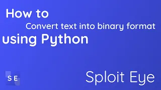 How to convert Text to Binary using Python - Sploit Eye