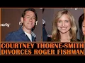 Courtney Thorne-Smith Divorces Roger Fishman After 18 Years