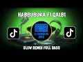 Lagu DJ HUBBUKA FI QALBI REMIX SLOW FULL BASS