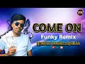 Lagu COME ON   FUNKY REMIX | DJ OKAN DOKAN | DJ BILLA | TRENDING ⚡
