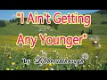 "I AIN'T GETTING ANY YOUNGER" (Country-Gospel Song by #lifebreakthrough)