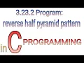 3 23 2 example reverse half pyramid pattern C programming tutorial by Prolgo