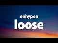 Download Lagu ENHYPEN - Loose (Lyrics)