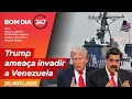 Download Lagu Bom dia 247: Trump ameaça invadir a Venezuela 20.8.25
