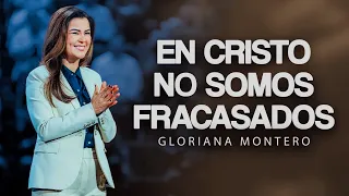 En Cristo no somos fracasados - Gloriana Montero | Reflexiones Cristianas 2026