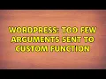 Wordpress Too few arguments sent to custom function