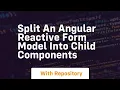 split an angular reactive form model into child components