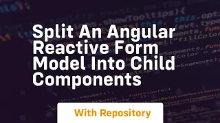 split an angular reactive form model into child components