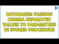 Databases Passing comma separated values to parameters in stored procedure 5 Solutions