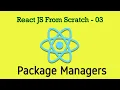 React JS 03 - Package Managers Tutorial Installing Package Managers