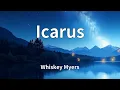 Whiskey Myers - Icarus (Lyrics)