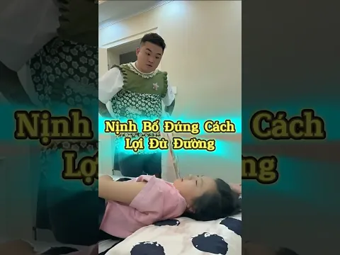 Tuyệt Chiêu Nịnh Nọt Khiến Bố Mất Phòng Thủ 🤣