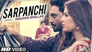 nishawn bhullar sarpanchi latest punjabi song video rupin kahlon new punjabi song 2016