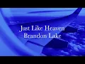Just Like Heaven - Brandon Lake (Lyrics)