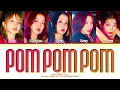 Lagu WOOAH POM POM POM Lyrics (Color Coded Lyrics)