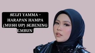 selfi yamma harapan hampa mush up sebening embun official lyrics video