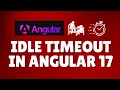 How to implement idle timeout in Angular 17