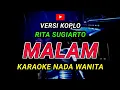Download Lagu MALAM - KARAOKE Nada Wanita - Versi Koplo || Rita Sugiarto