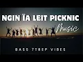 Download Lagu Ngin Ïa leit Picknic - BASS 7TREP vibes - @Bass7trepOfficial