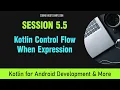 Intro to Kotlin Course for Android App Development Session 5 5 - When Expression