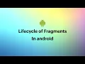 Fragment Lifecycle in Android Kotlin - 028