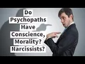 Do Psychopaths Have Conscience Morality Narcissists