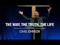 10 12 25 Pastor Chad Johnson THE WAY THE TRUTH THE LIFE