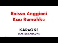 Download Lagu Raissa Anggiani   Kau Rumahku Higher Key Karaoke | Karaoke Instrumental Lirik No Vocal