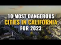 10 Most Dangerous Cities in California 2023